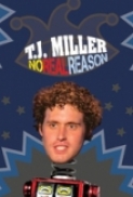 T.J. Miller: No Real Reason