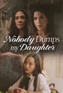 Nobody Dumps My Daughter
