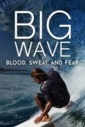 Big Wave: Blood, Sweat, and Fear