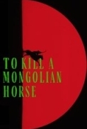 To Kill a Mongolian Horse