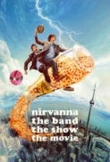 Nirvanna the Band the Show the Movi...
