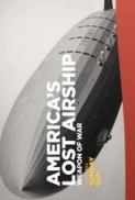 America's Lost Airship: Weapon of W...